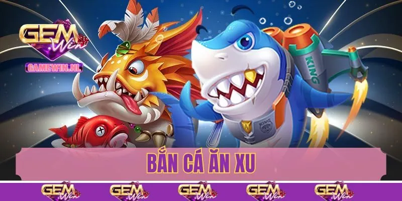 Bắn cá ăn xu