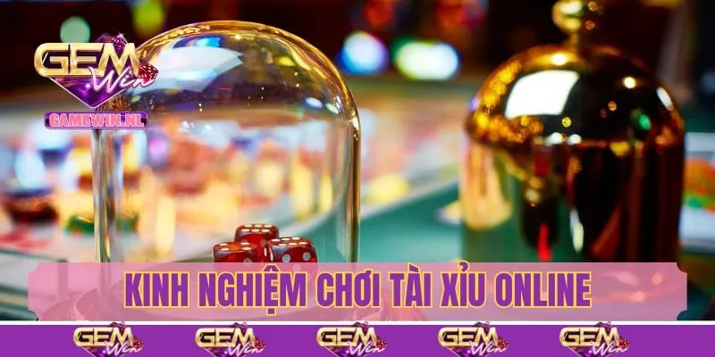 Một số kinh nghiệm quan trọng cần biết khi chơi tài xỉu